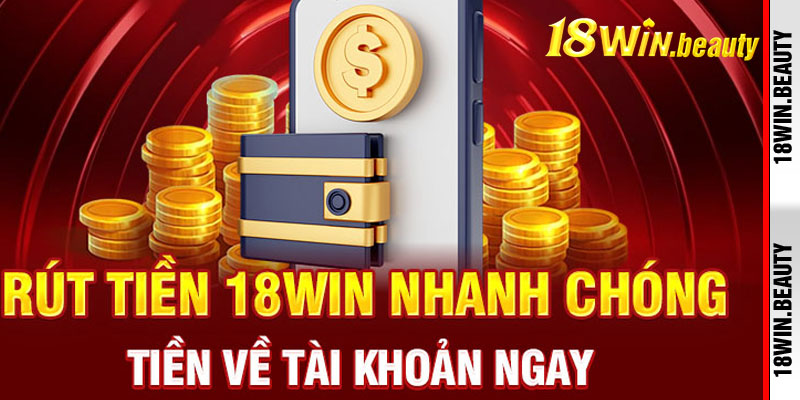 Rút Tiền 18Win Có An Toàn Không?