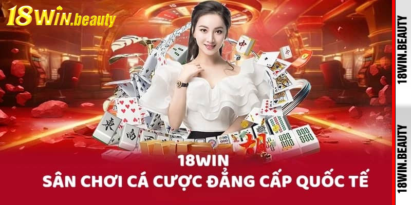 Giới Thiệu 18Win – Cổng Game Đẳng Cấp, Trải Nghiệm Giải Trí Số 1 3 Tham Gia Khuyến Mãi Và Ưu Đãi Của 18Win