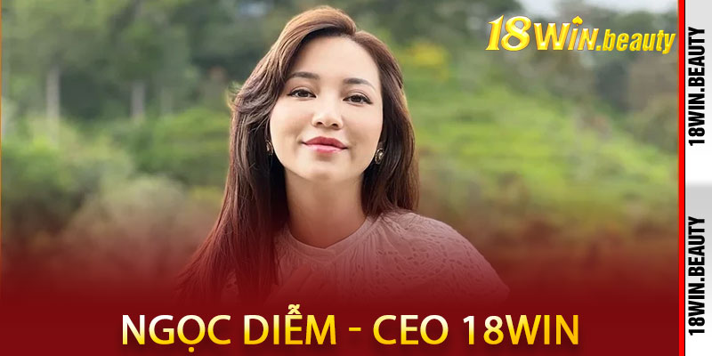 CEO 18Win – Ngọc Diễm: Tầm Nhìn Chiến Lược, Kiến Tạo Đế Chế Giải Trí 2 Những thành tựu nổi bật của Ngọc Diễm tại 18Win